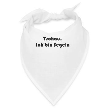 Segeln - Tschau Ich bin Segeln - Bandana - Weiß - Vorne