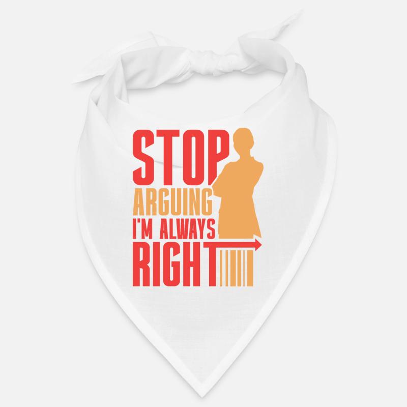 Arrêtez de vous disputer, j’ai toujours raison Bandana