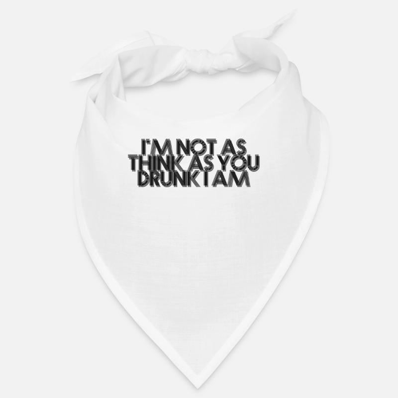 I'm not as think as you drunk I am Bandana