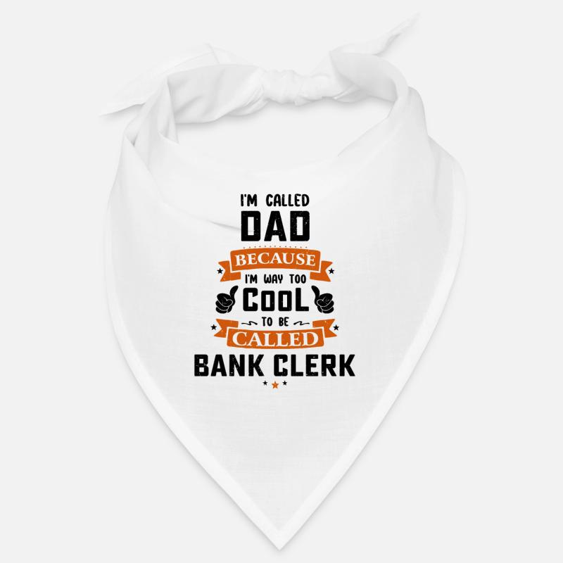 I'm Called Dad Because I'm Way Too Cool To Be Call Bandana