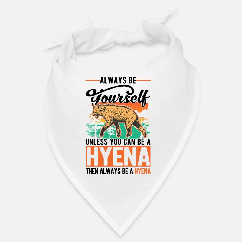 Always be yourself Unless you can be a Hyena Hyäne Bandana