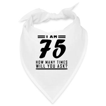 Ich bin 75 – 75. Geburtstag Geschenk - Bandana - Weiß - Vorne