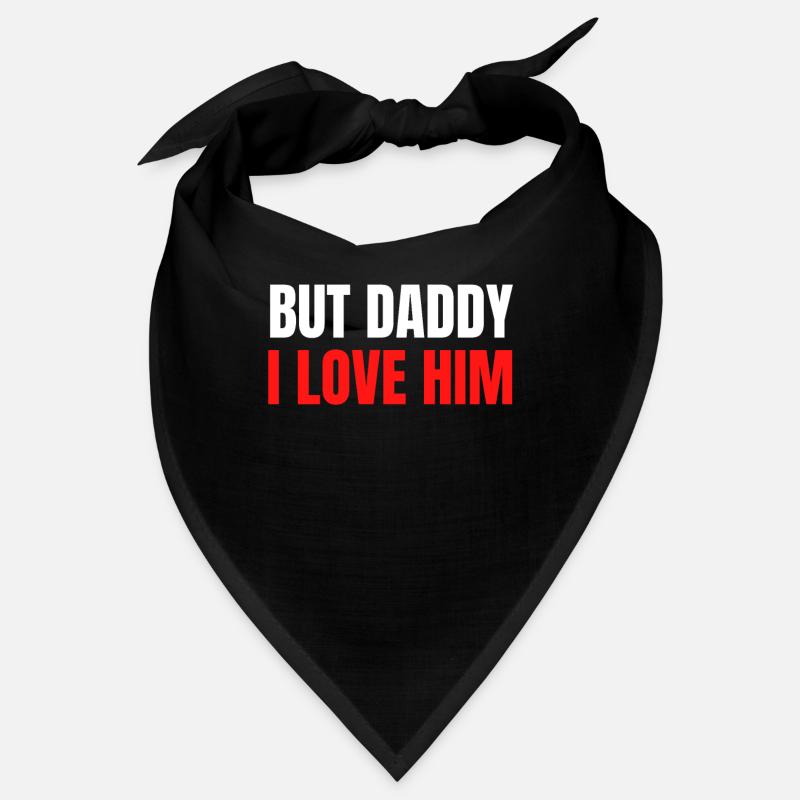 But Dad, I love him Bandana