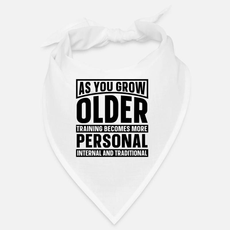 As You Grown Older Training Fighter Wing Chun Bandana
