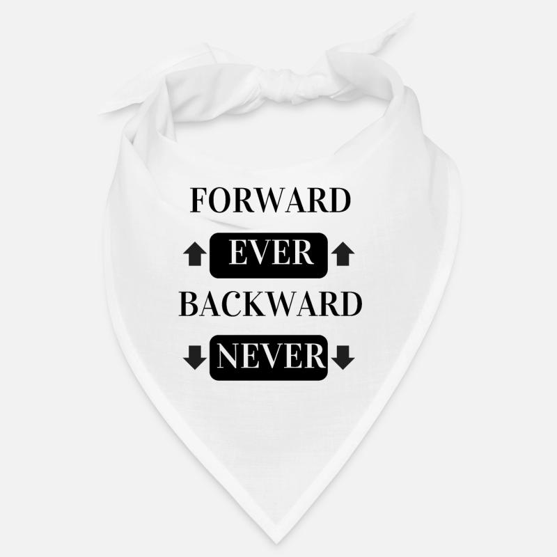 FORWARD EVER BACKWARD NEVER Bandana