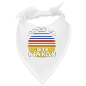 VERTRAUT MIR ICH BIN DIAKON - Bandana - Weiß - Vorne