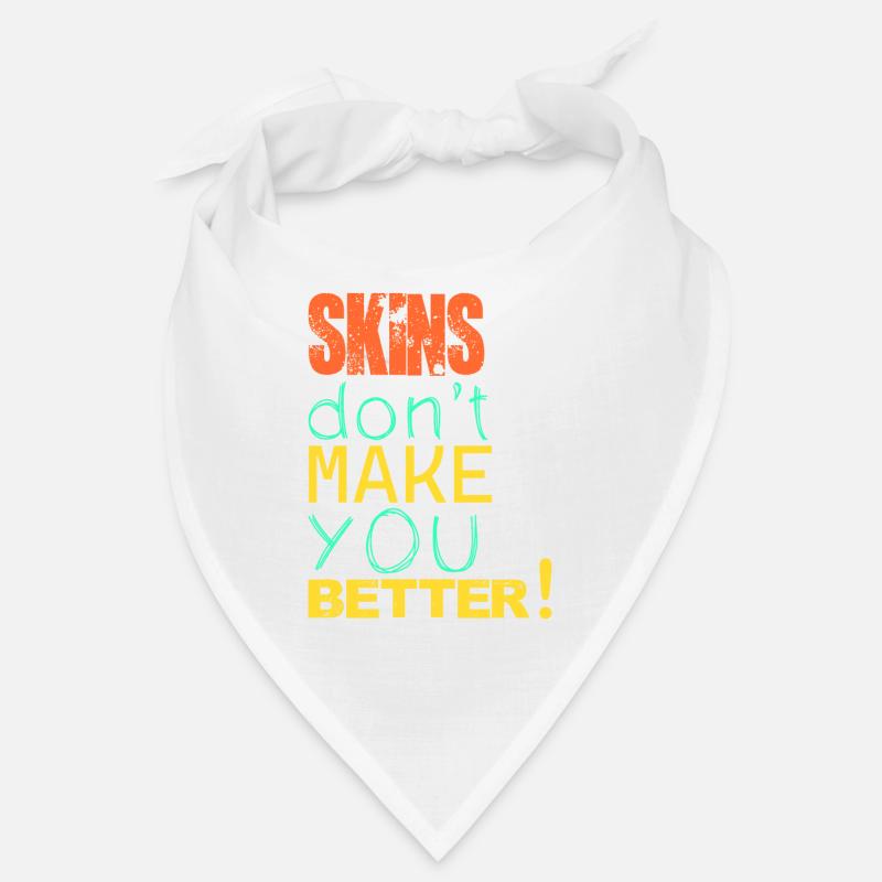 Skins don't make you better! Bandana