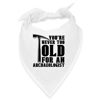 You're Never Too Archaeology Ancient Archaeologist - Bandana - Weiß - Vorne