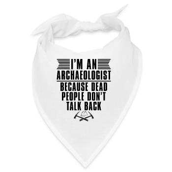 I'm An Archaeologist Archaeology Dig Archaeologist - Bandana - Weiß - Vorne
