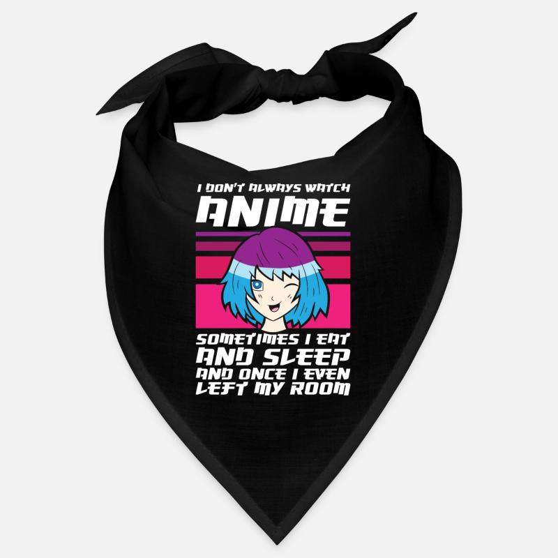 I Don't Always Watch Anime Once I Even Left My Bandana
