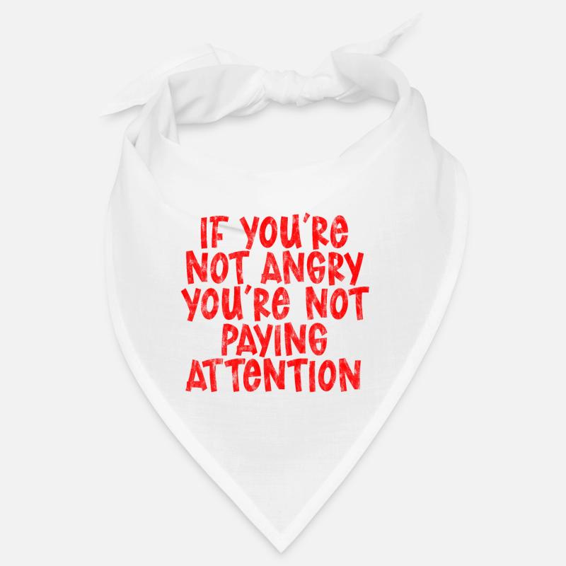 Si vous n’êtes pas en colère, vous ne faites pas attention 3 Bandana