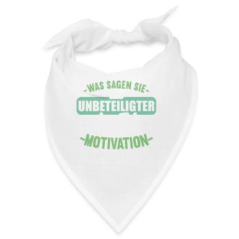 Was sagen Sie als Unbeteiligter Thema Motivation - Bandana - Weiß - Vorne