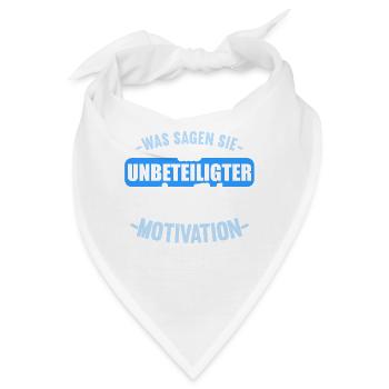 Was sagen Sie als Unbeteiligter Thema Motivation - Bandana - Weiß - Vorne