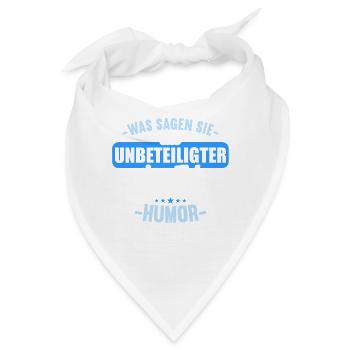 Was sagen Sie als Unbeteiligter zum Thema Humor - Bandana - Weiß - Vorne