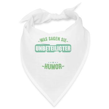 Was sagen Sie als Unbeteiligter zum Thema Humor - Bandana - Weiß - Vorne