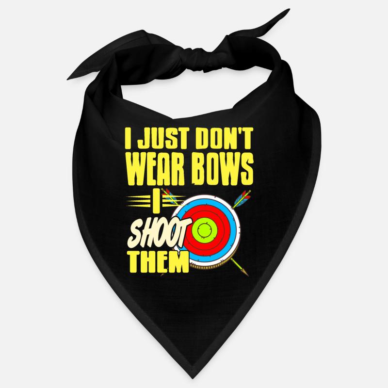 I just dont wear bows i shoot them Bandana