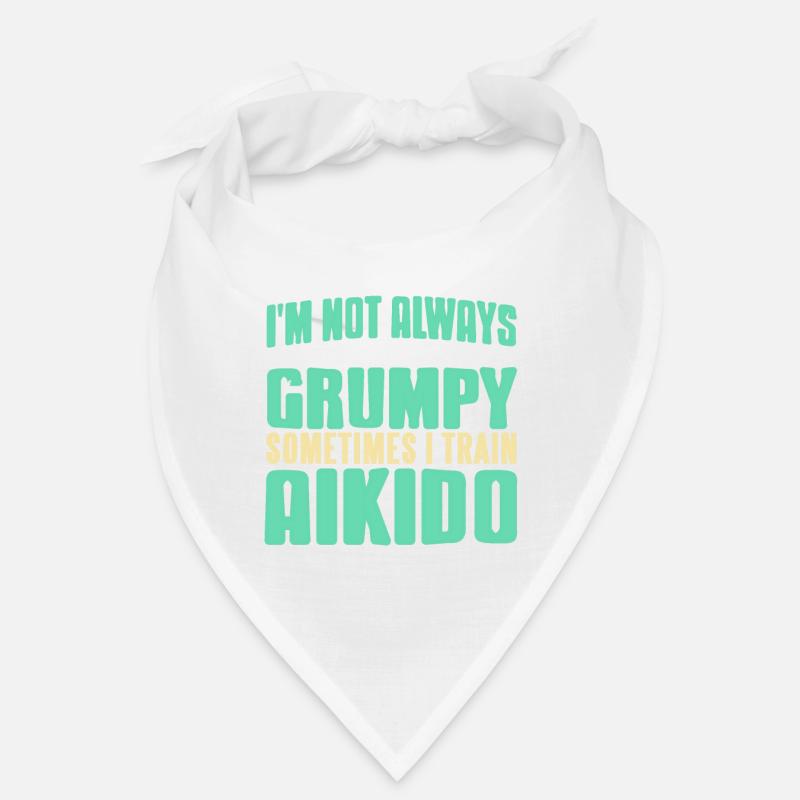 Im not alsways grumpy something i train aikido Bandana