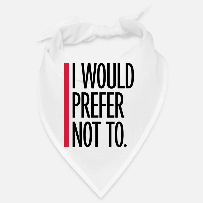 I prefer not to Bandana