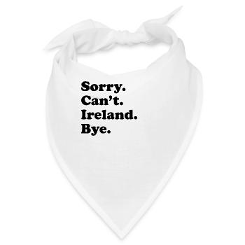 Entschuldigung, Kann Nicht Verabschieden - Irland - Bandana - Weiß - Vorne