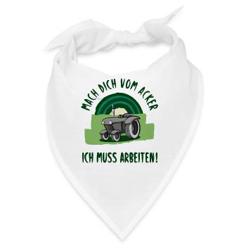 Mach dich vom Acker, ich muss arbeiten! - Bandana - Weiß - Vorne