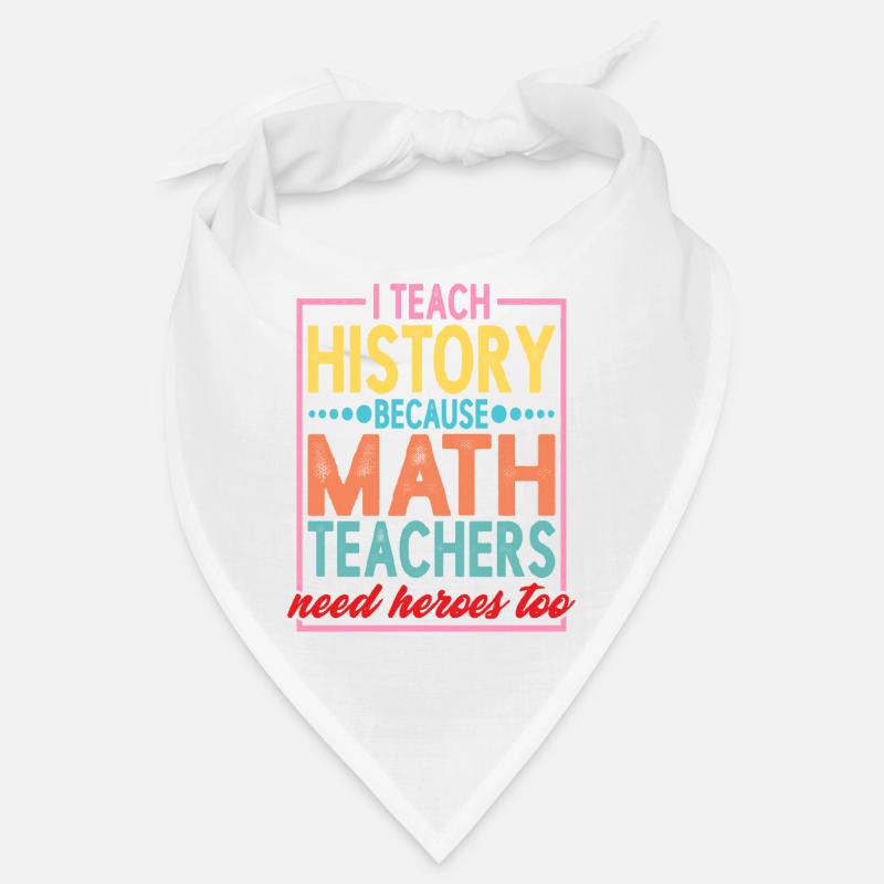 History - Because Math Teachers Need Heroes Too 2 Bandana