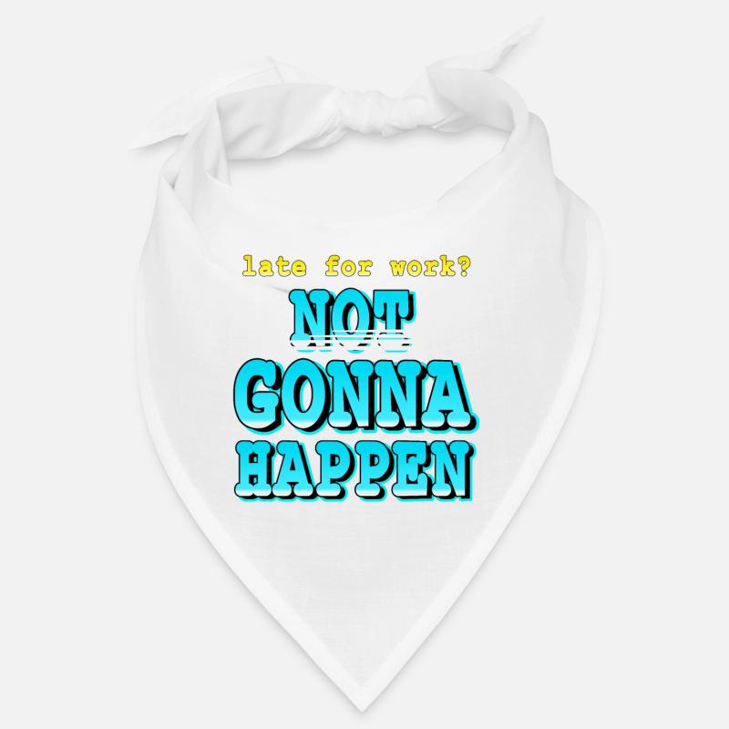 Late For Work? Not going to Happen Retro Funny Bandana