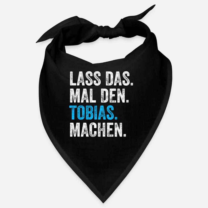 Lass das mal den Tobias machen Name Bandana