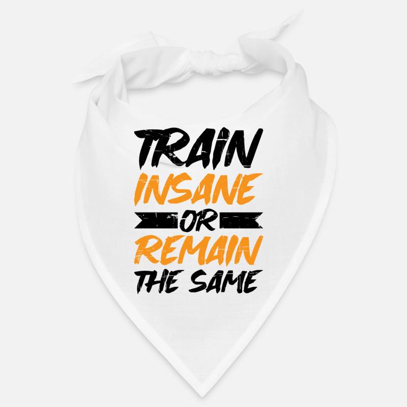 Train insane or remain the same 8 Bandana