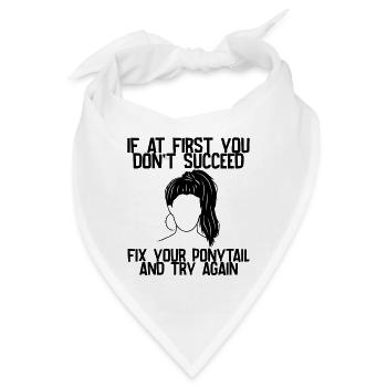 If At First You Don't Succeed, Fix Your Ponytail 1 - Bandana - Weiß - Vorne