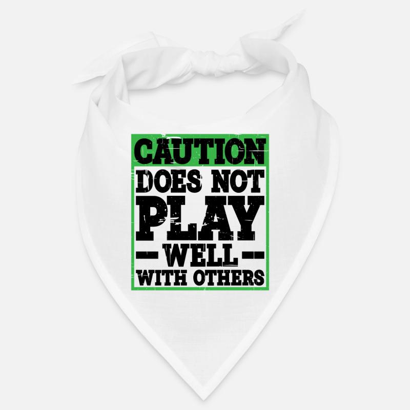 Caution, does not play well with others 31 Bandana