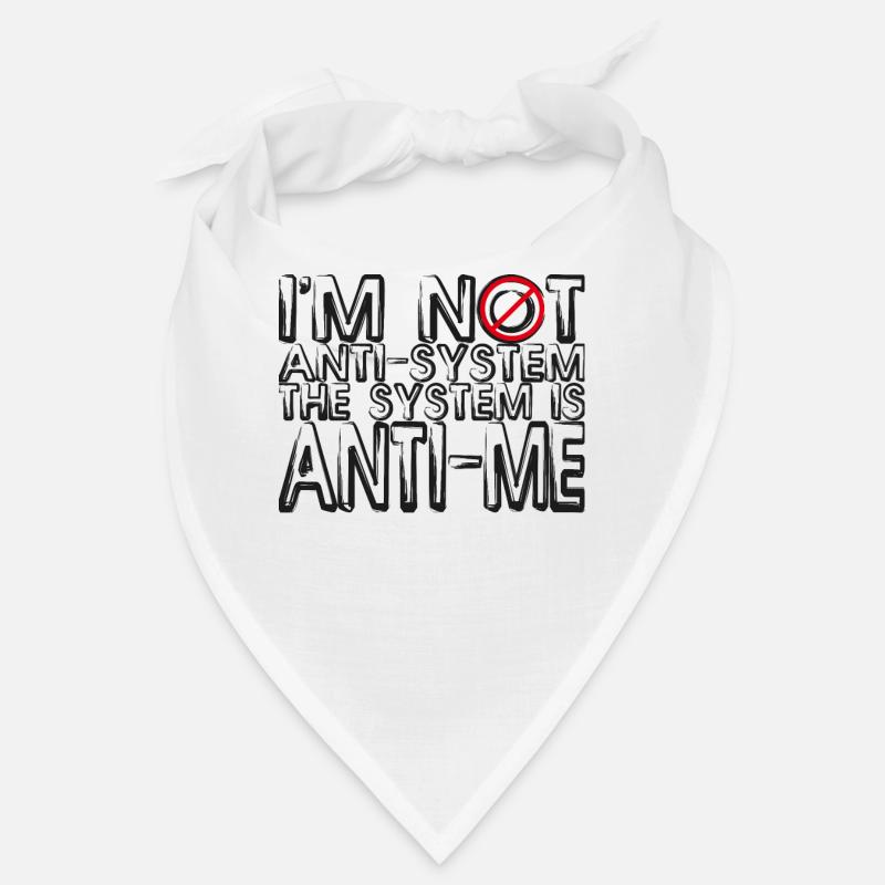 Je ne suis pas anti-système Le système est anti-moi - Bandana - blanc