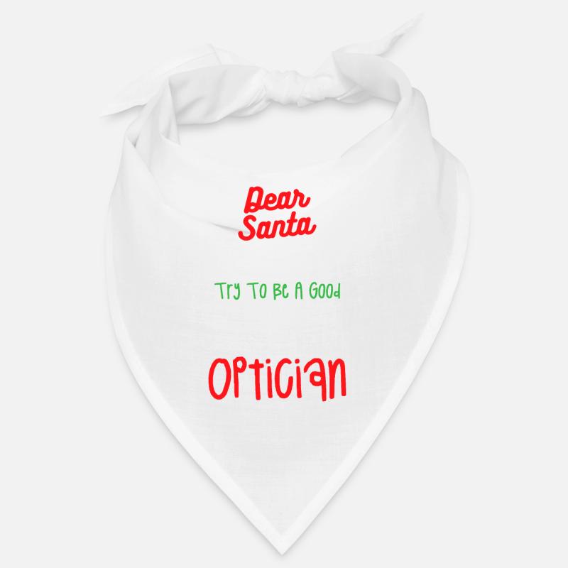 Dear Santa I Really Did Try To Be A Good Optician Bandana