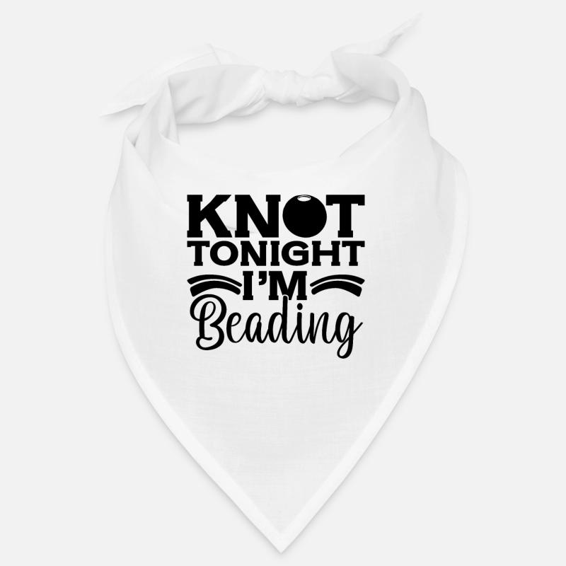 Knot Tonight I'm Beading Beadworker Jewelry Beader Bandana