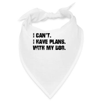 Ich Habe Pläne. Mit Meinem Hund.. - Bandana - Weiß - Vorne