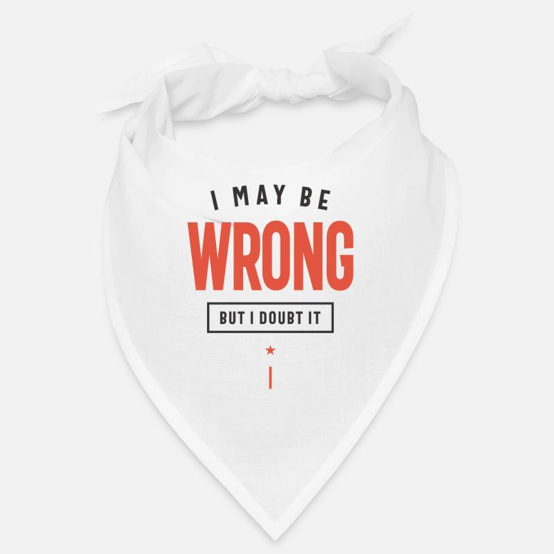 I May Be Wrong But I Doubt It Funny Sarcastic Bandana