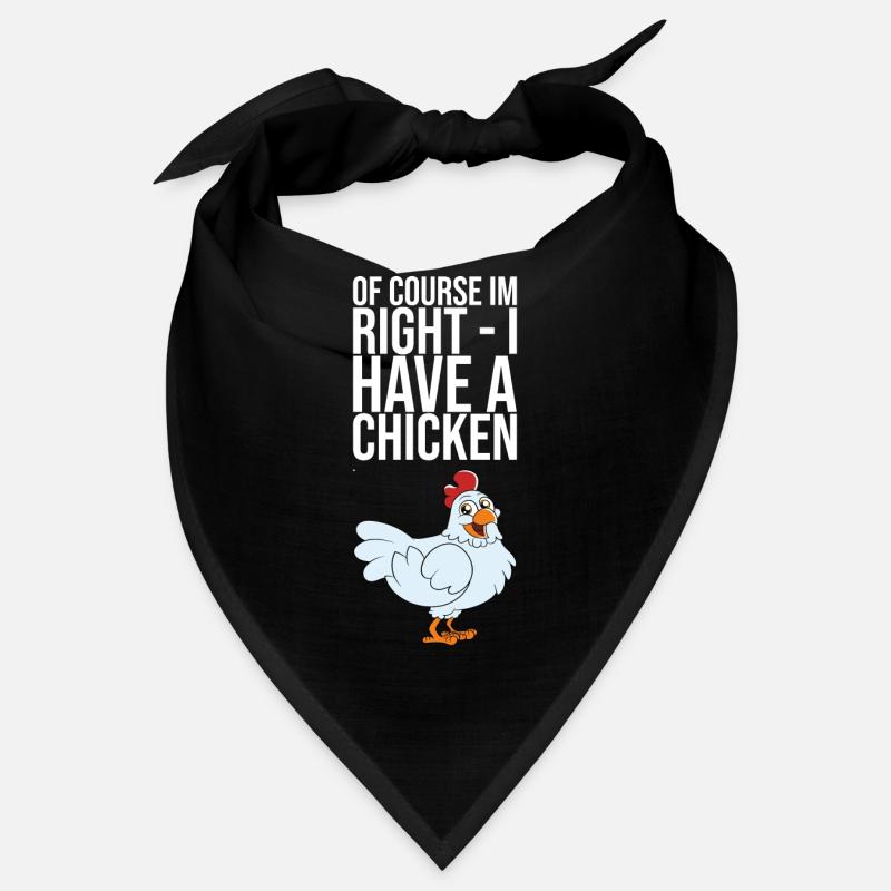 Of Course Im Right I Have A Chicken Bandana
