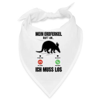 Mein Erdferkel ruft an Ich muss los - Bandana - Weiß - Vorne