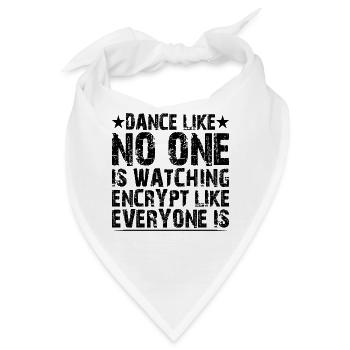 Dance Like Nones Watchin Encrypt Like Everyone Is2 - Bandana - Weiß - Vorne