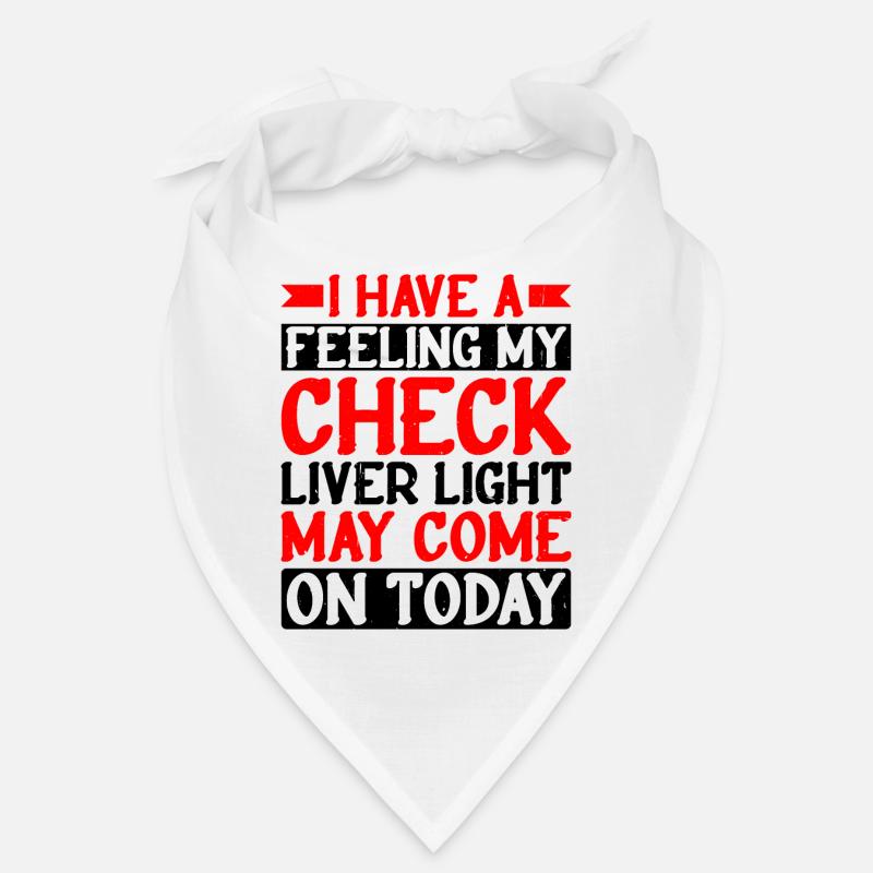 My Check Liver Light May Come On Today 2 Bandana