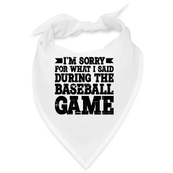 Im Sorry For What I Said During The Baseball Game3 - Bandana - Weiß - Vorne