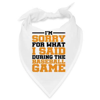 Im Sorry For What I Said During The Baseball Game1 - Bandana - Weiß - Vorne