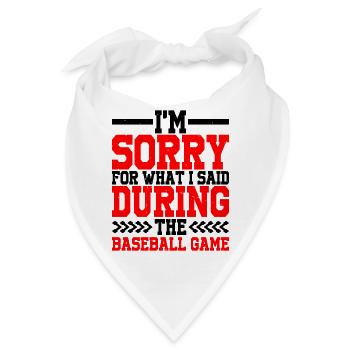 Im Sorry For What I Said During The Baseball Game2 - Bandana - Weiß - Vorne