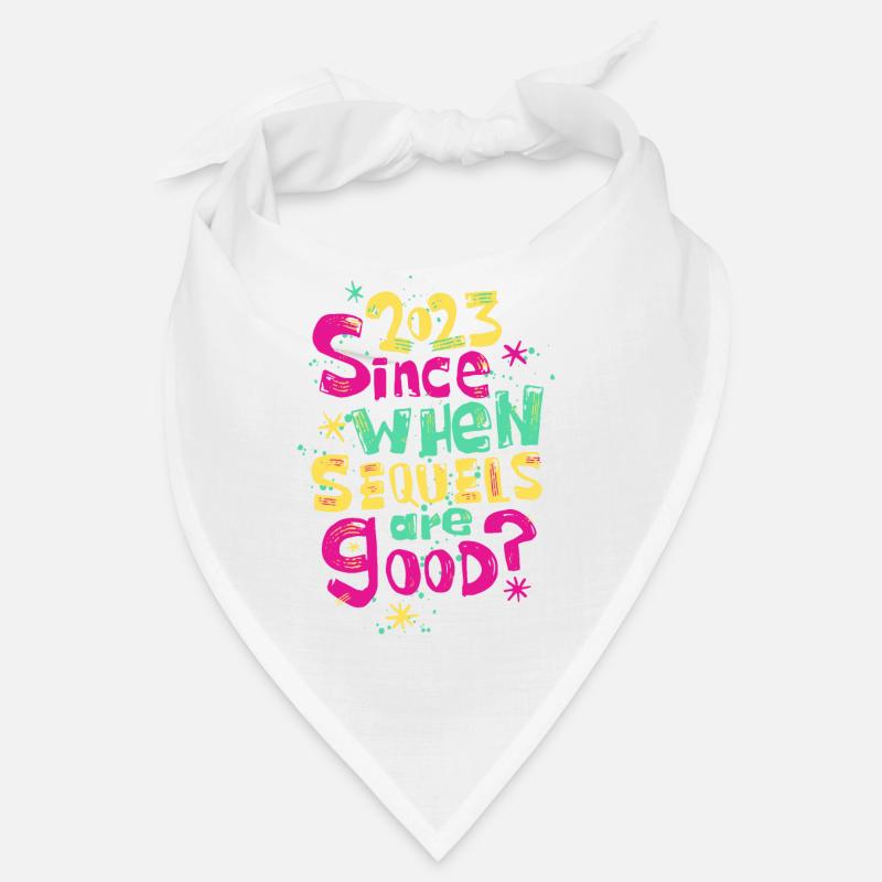 Since 2023 When Sequels Are Good Bandana