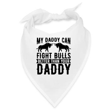 My Daddy Can Fight Bullfighting Torero Bullfighter - Bandana - Weiß - Vorne
