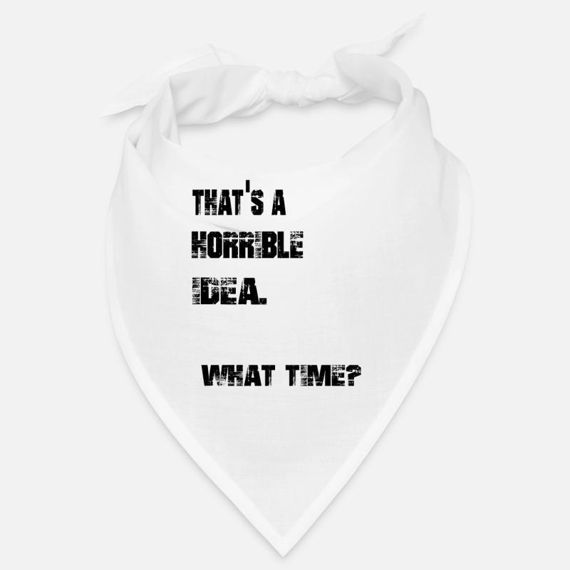 that's a horrible idea. what time? Bandana