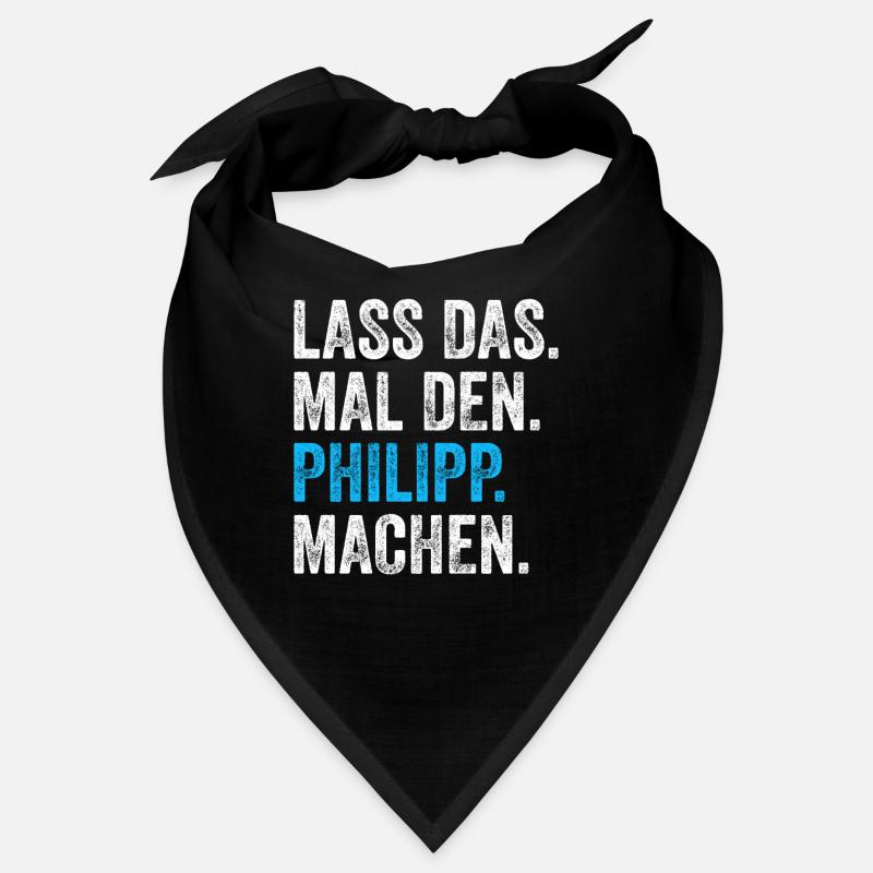 Lass das mal den Philipp machen Name Bandana