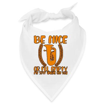 Be Nice Or I'll Empty My Spit Valve On You - Bandana - Weiß - Vorne