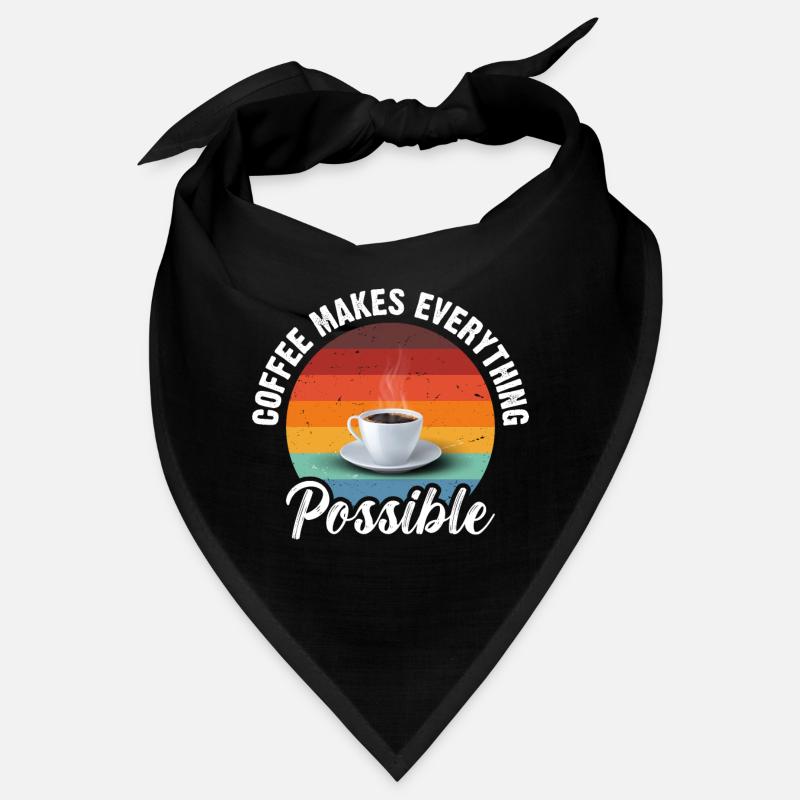 Coffee makes everything possible Bandana