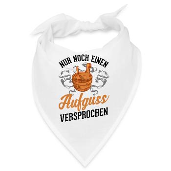 Nur noch einen Aufguss Versprochen Sauna - Bandana - Weiß - Vorne