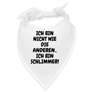 Ich bin nicht wie die anderen Ich bin schlimmer! - Bandana - Weiß - Vorne